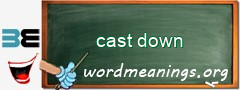 WordMeaning blackboard for cast down